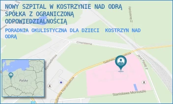 PORADNIA OKULISTYCZNA DLA DZIECI - NOWY SZPITAL W KOSTRZYNIE NAD ODRĄ SPÓŁKA Z OGRANICZONĄ ODPOWIEDZIALNOŚCIĄ - UL. GABRIELA NARUTOWICZA 6,  KOSTRZYN NAD ODRĄ