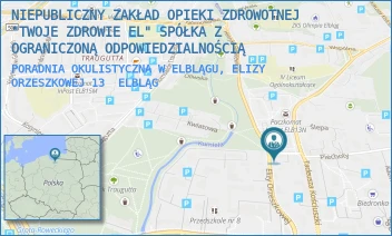 PORADNIA OKULISTYCZNA W ELBLĄGU, ELIZY ORZESZKOWEJ 13 - NIEPUBLICZNY ZAKŁAD OPIEKI ZDROWOTNEJ "TWOJE ZDROWIE EL" SPÓŁKA Z OGRANICZONĄ ODPOWIEDZIALNOŚCIĄ - ELIZY ORZESZKOWEJ 13,  ELBLĄG