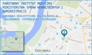PORADNIA OKULISTYCZNA POLIKLINIKI W CIECHANOWIE (OSTROŁĘKA) - PAŃSTWOWY INSTYTUT MEDYCZNY MINISTERSTWA SPRAW WEWNĘTRZNYCH I ADMINISTRACJI - GEN. TADEUSZA KOŚCIUSZKI 27,  OSTROŁĘKA
